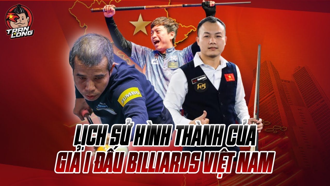 LỊCH SỬ BIDA VIỆT NAM THEO KIẾN THỨC CỦA TRẦN LONG 