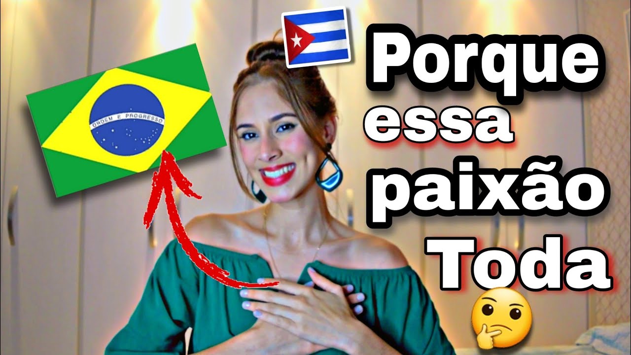PORQUE EU ME APAIXONEI DO BRASIL ; cubana explica
