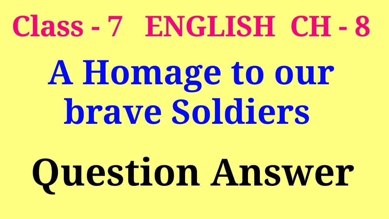 a homage to our brave soldiers questions and answers | class 7 english ch 8 question answer
