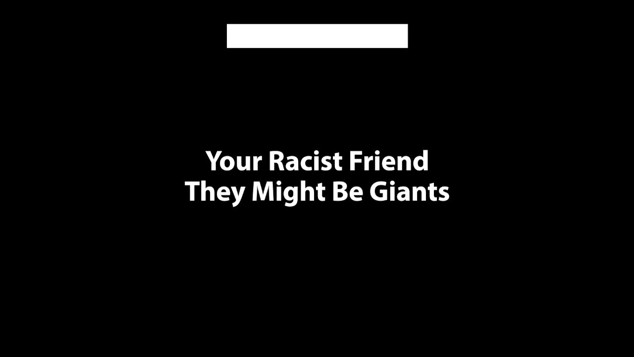 They Might Be Giants - Your Racist Friend (Karaoke Version)