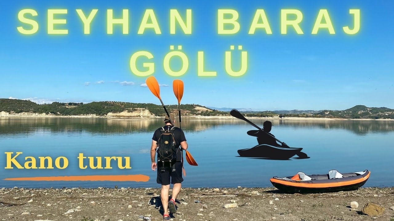 Seyhan Baraj Gölü kano turu