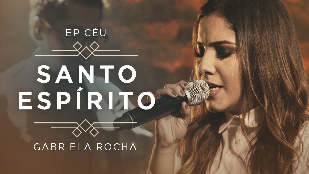 GABRIELA ROCHA - SANTO ESPÍRITO VEM (CLIPE OFICIAL) | EP CÉU