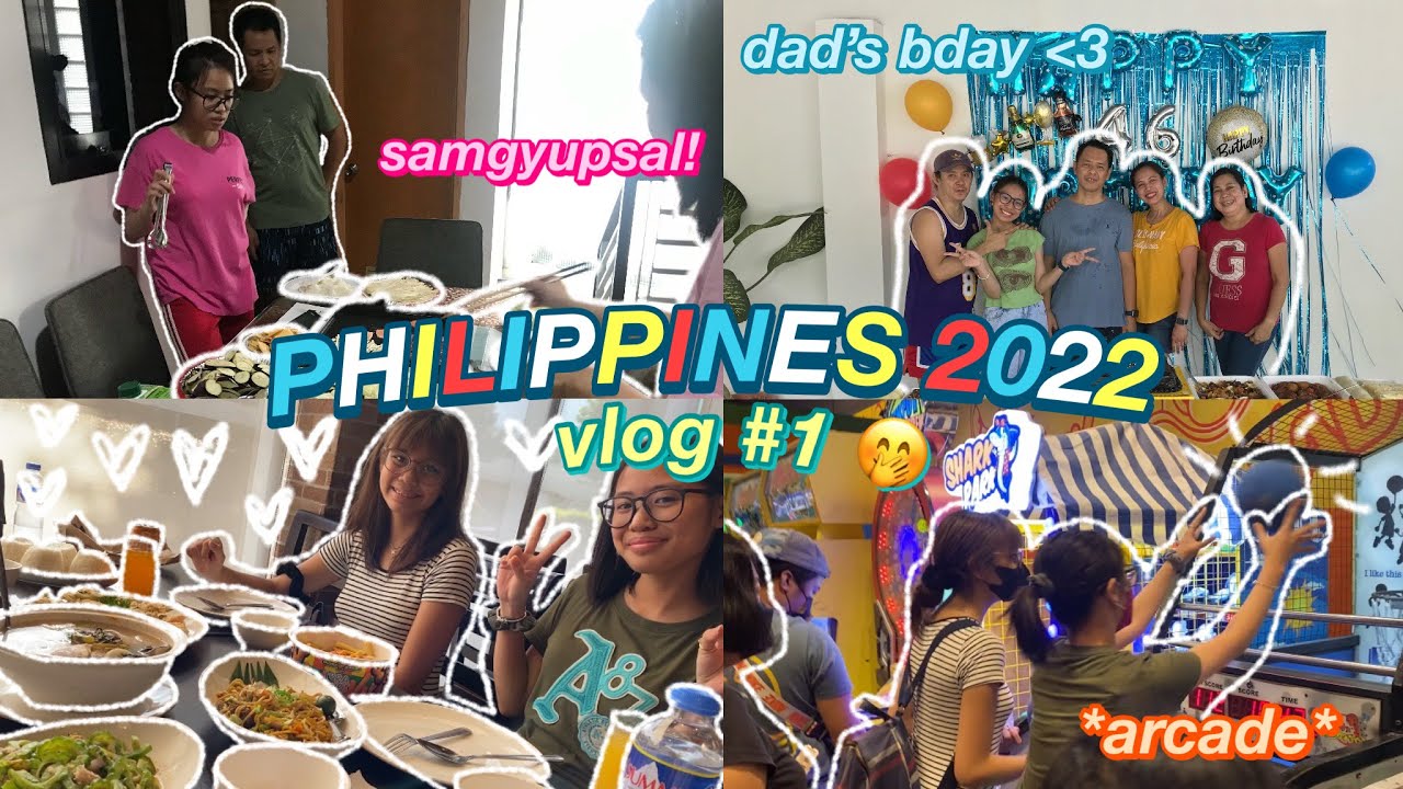 PHILIPPINES VLOG 2022 🏝🌈🌅 | DAD’S BDAY, SAMGYUPSAL, ARCADE | PART 1 🌷