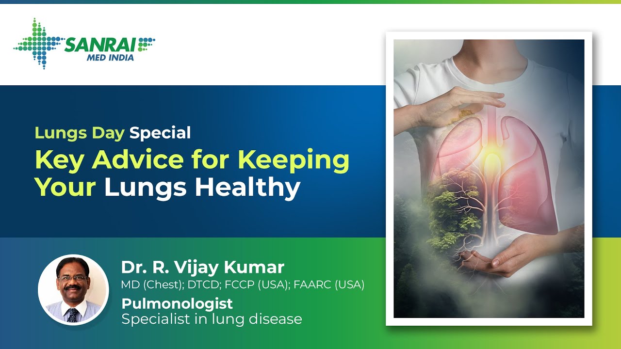 Dr R Vijay Kumar-MD(Chest)|Pulmonologist Advice on Lung Health & Prevention of Diseases | Sanrai Med