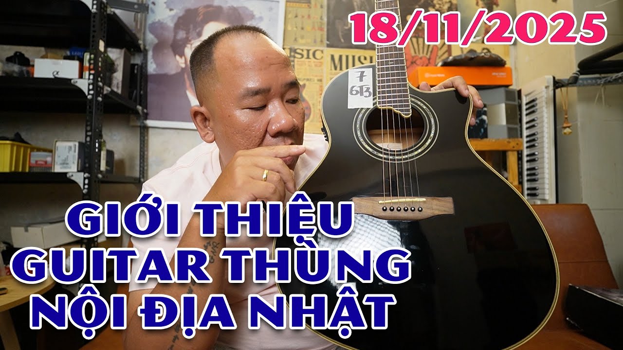 GIỚI THIỆU GUITAR THÙNG NỘI ĐỊA NHẬT NGÀY 18/11/2025