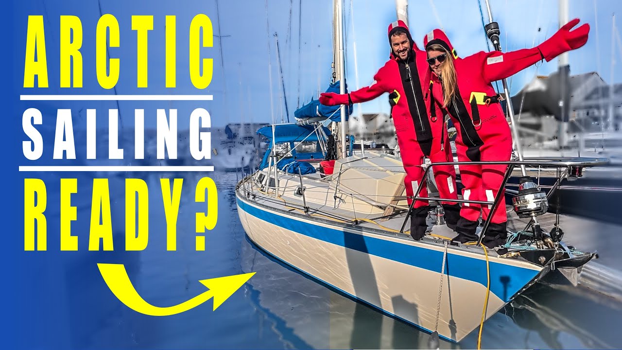 Final Preparation for ARCTIC SAILING | Sailing Florence – Ep.206