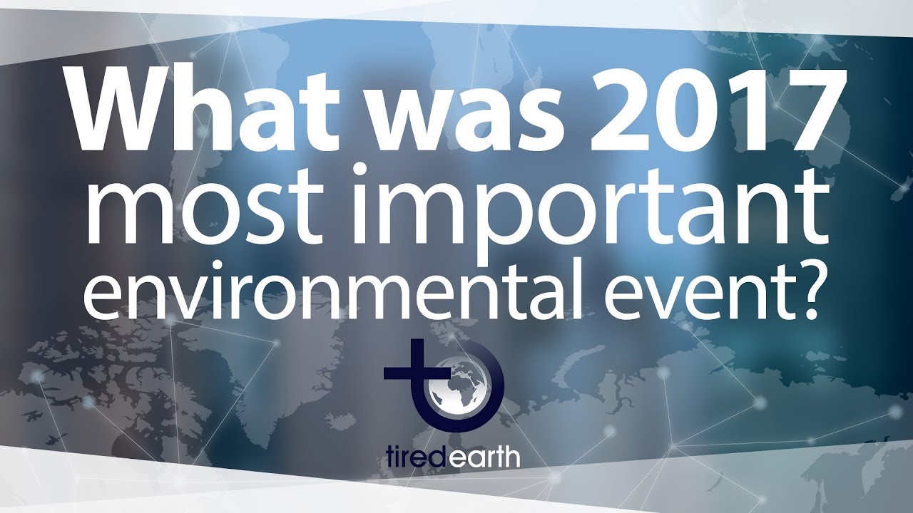 What was 2017 most important environmental event?