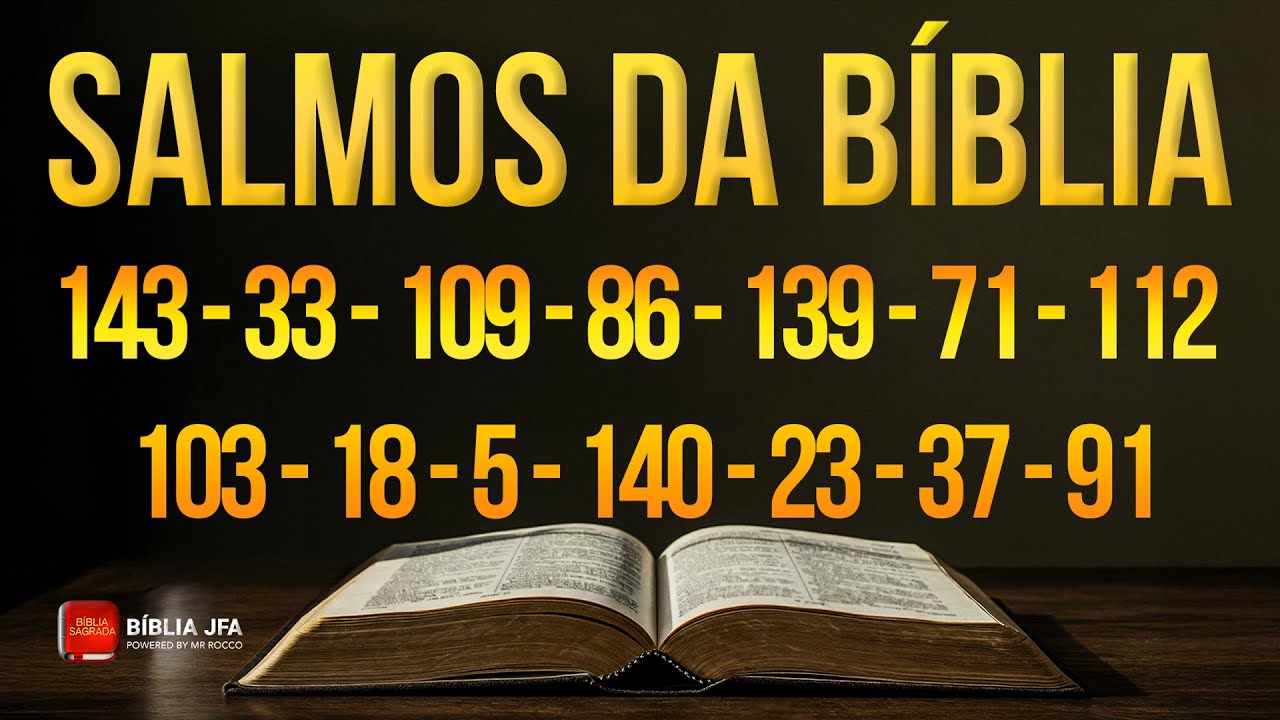 BÍBLIA SALMOS PODEROSOS | Salmo 143, 33, 109, 86, 139, 71, 112, 103, 18, 5, 140, 23, 37, 91