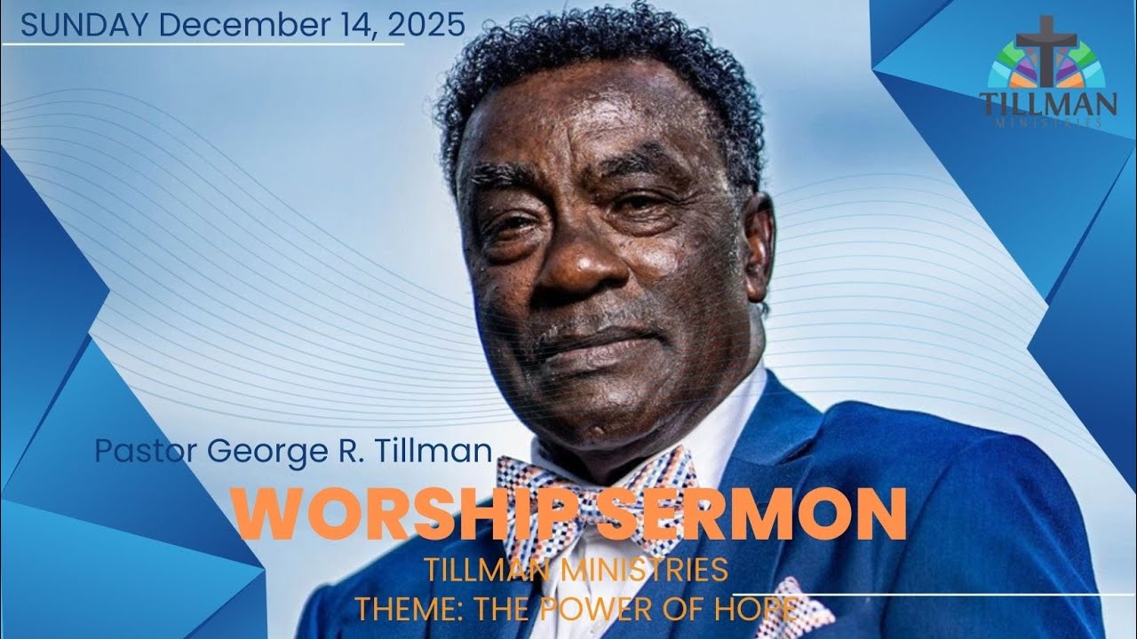 Pastor George R  Tillman Worship Sermon 12-14-25
