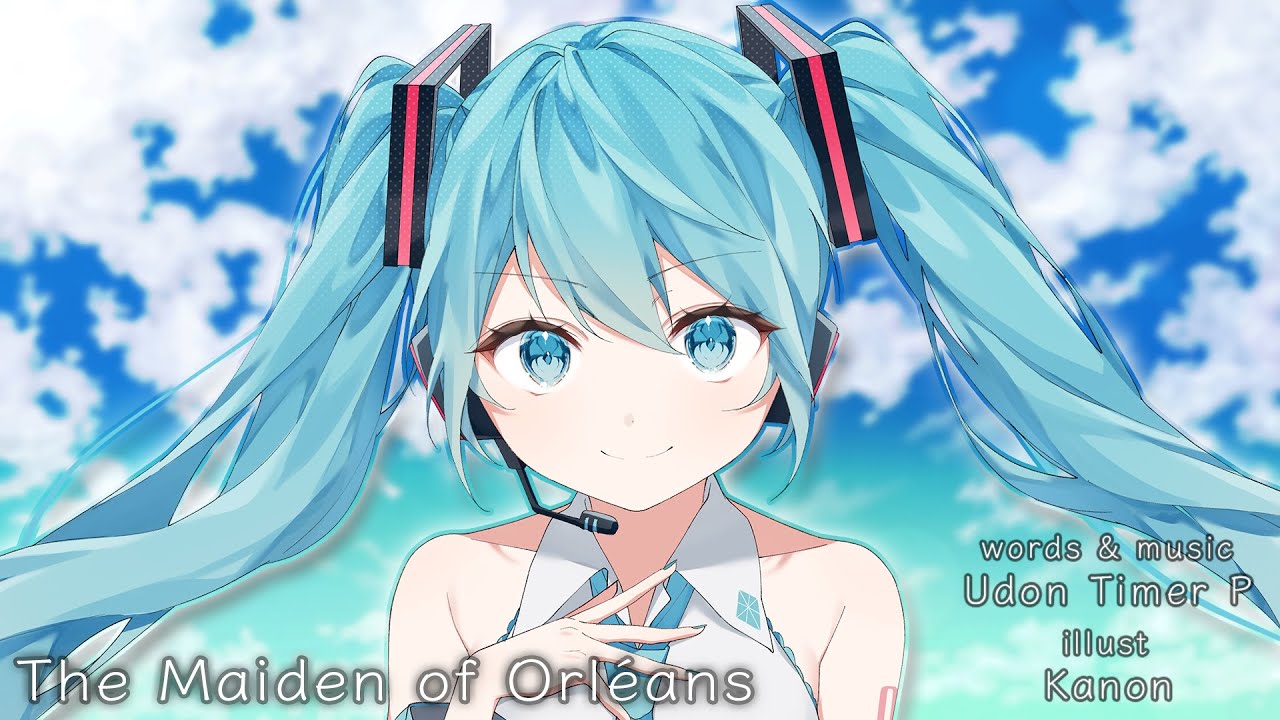 【Hatsune Miku】The Maiden of Orl&eacute;ans【Vocaloid Original】