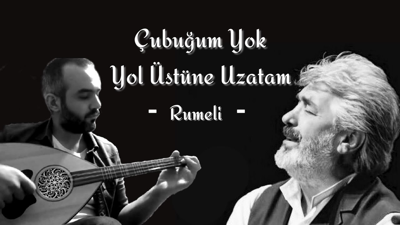 Çubuğum Yok Yol Üstüne Uzatam Muzaffer Ertürk - Gökhan Karakaya (Rumeli Türküsü)