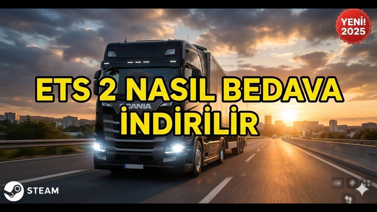 ETS 2 ( Nasıl Bedava İndirilir 2025 ) STEAM