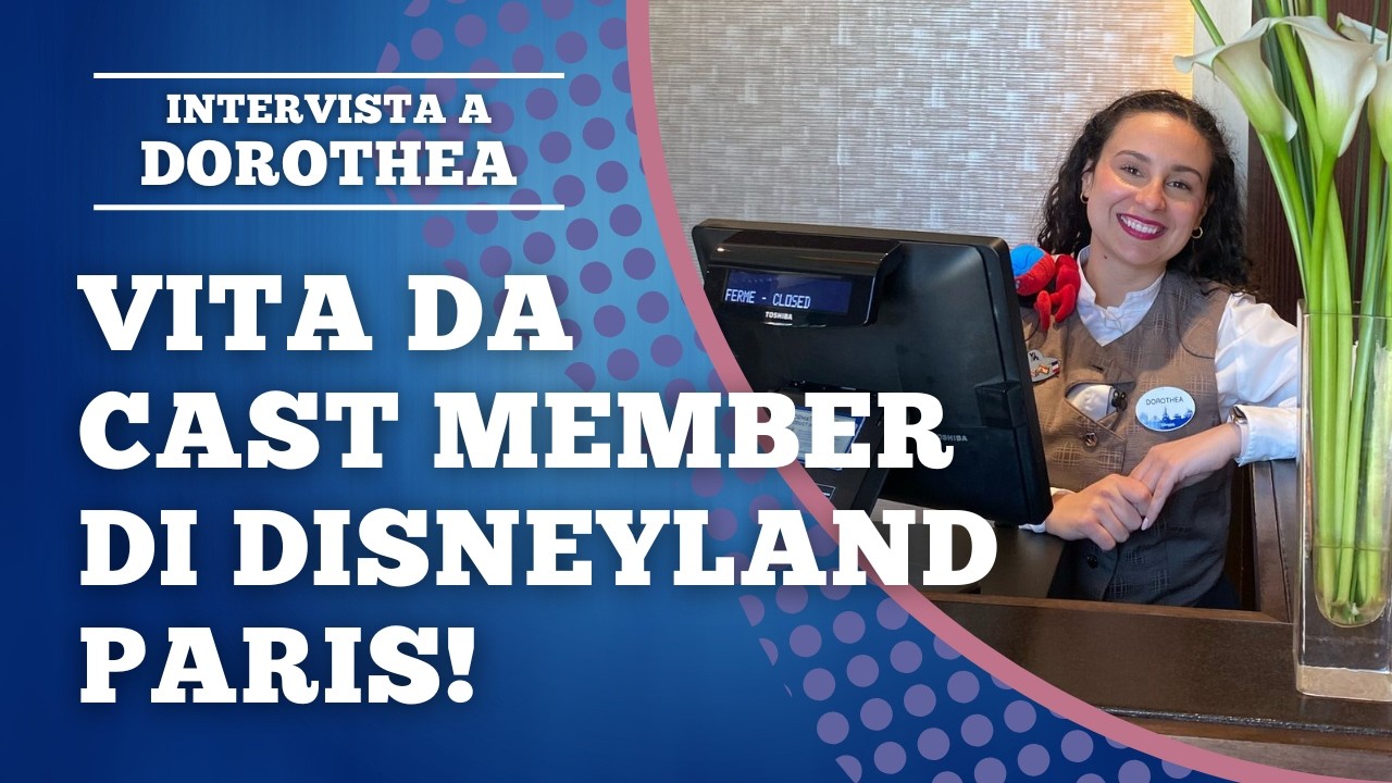 Lavorare a DISNEYLAND PARIS: intervista con la CAST MEMBER DOROTHEA!