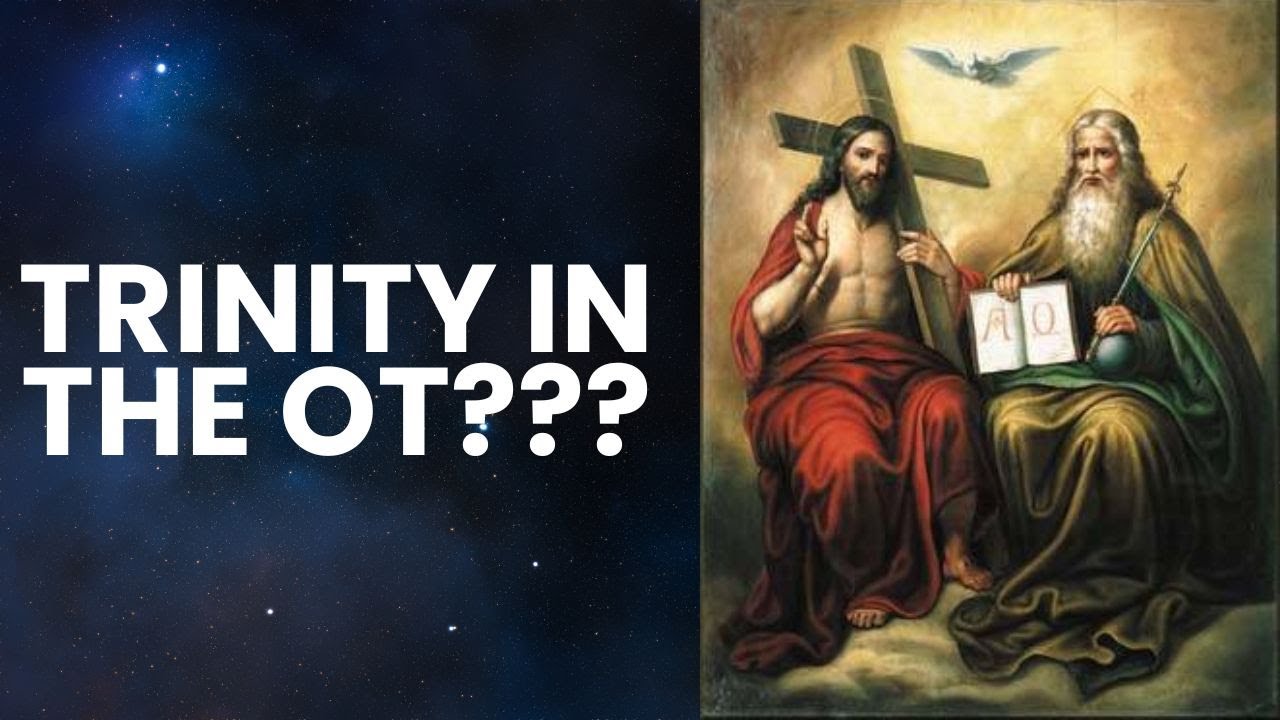 No evidence of the Trinity in the OLD TESTAMENT???