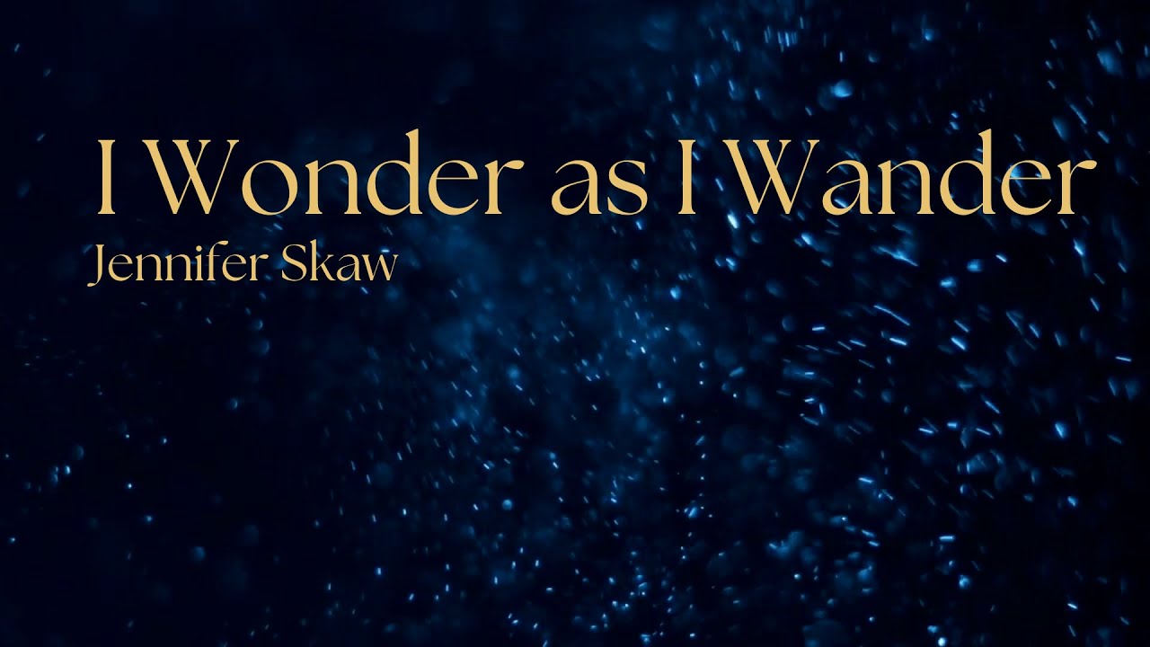 I Wonder as I Wander (Official Lyric Video) Jennifer Skaw