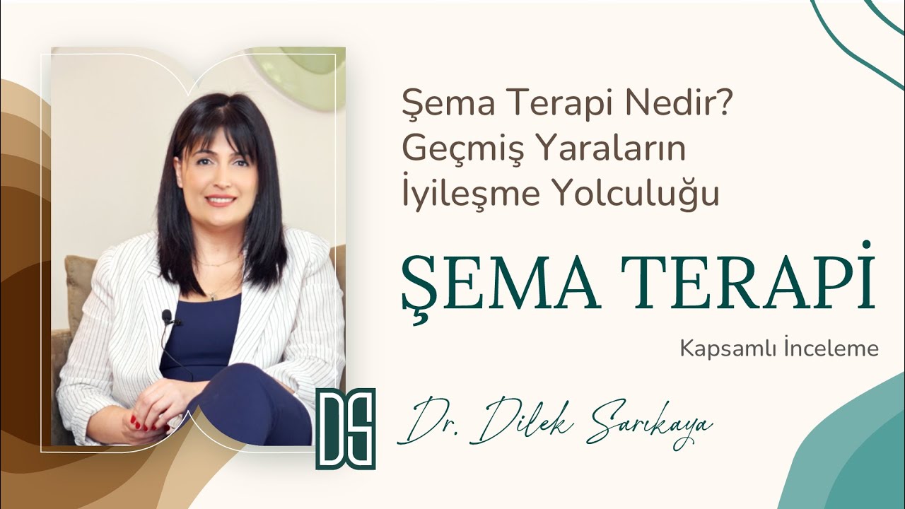 Şema Terapi Nedir? Geçmiş Yaraların İyileşme Yolculuğu | Kapsamlı Anlatım | Dr.  Dilek Sarikaya