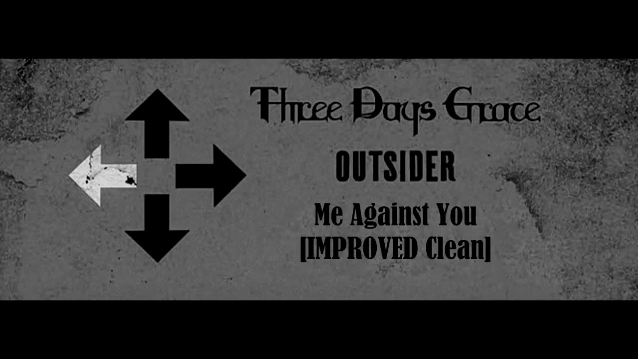 Three Days Grace - Me Against You [IMPROVED Clean]