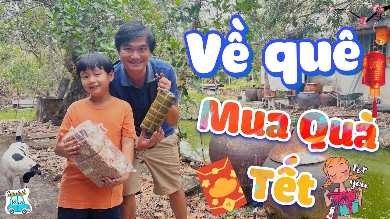Về Quê Mua Quà Tết | gia đình vivu