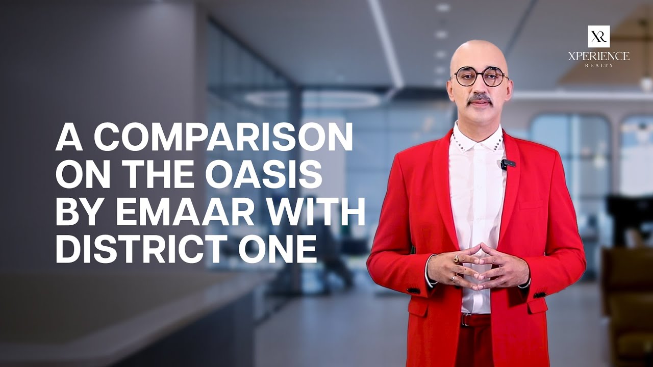Oasis By Emaar | A Comparison With District One