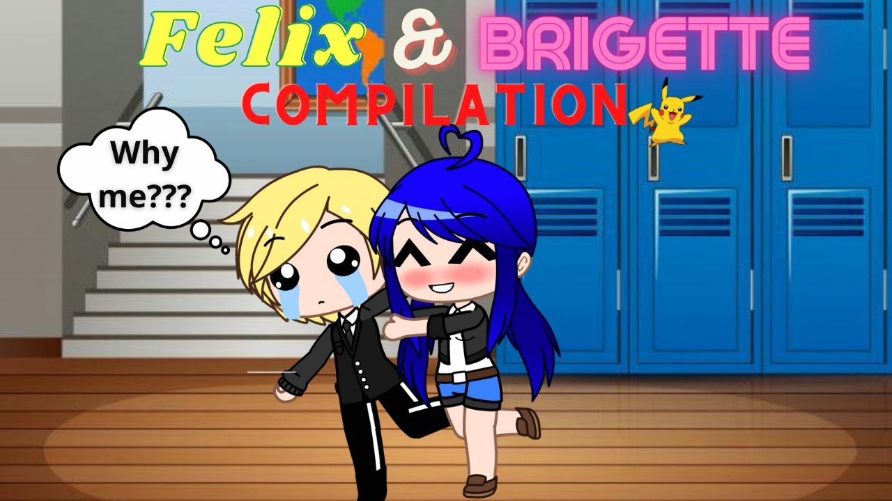 Felix & Brigette Compilations | By Ariel Gacha Fun