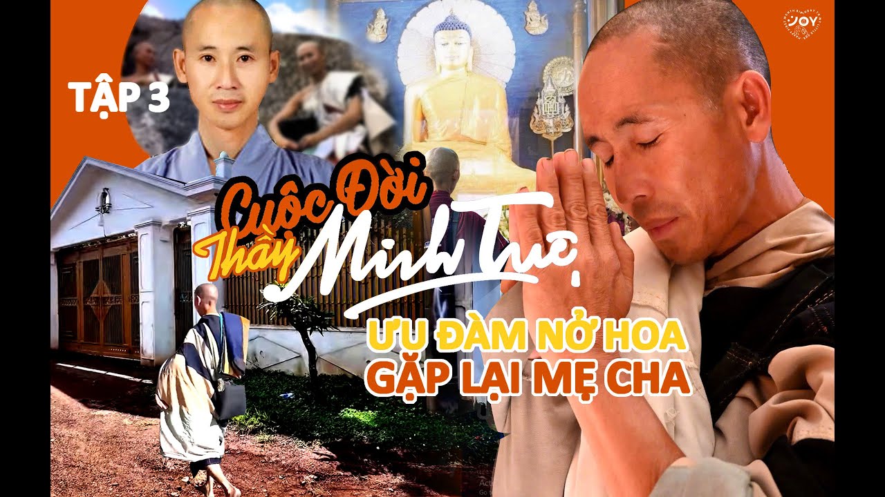 TẬP 3 - Cuộc Đời Thầy Minh Tuệ - Ưu Đàm Nở Hoa - Gặp Lại Mẹ Cha