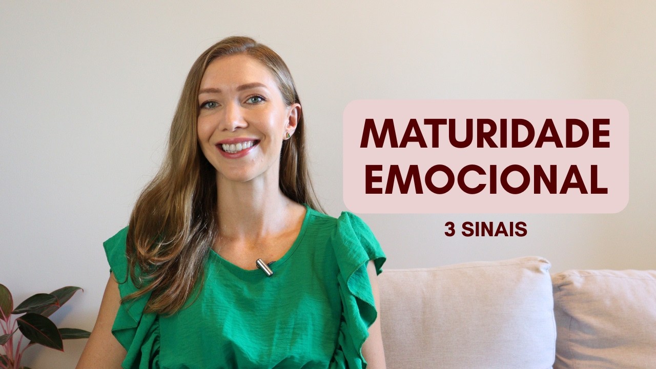 3 sinais de MATURIDADE EMOCIONAL que quase ninguém percebe