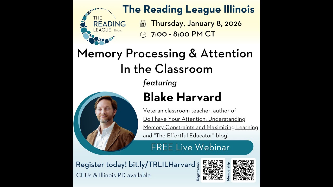 Memory Processing & Attention In the Classroom w/ Blake Harvard – The Reading League IL
