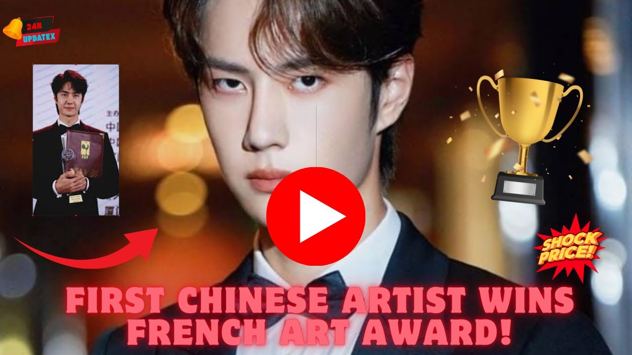 Wang Yibo Becomes the First Chinese Artist to Claim French Art Award – A Groundbreaking Achievement!