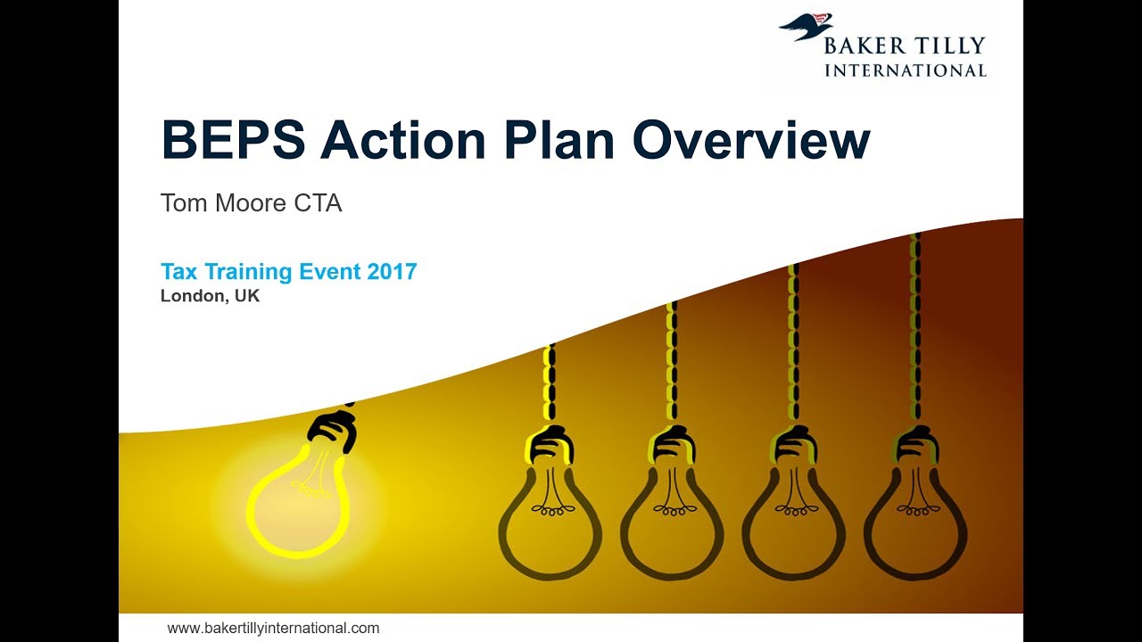 Baker Tilly International - International Corporate Taxation - BEPS Action Plan Overview