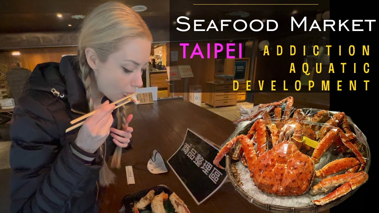AMAZING GOURMET SEAFOOD MARKET - Addiction Aquatic Development, Taipei, Taiwan