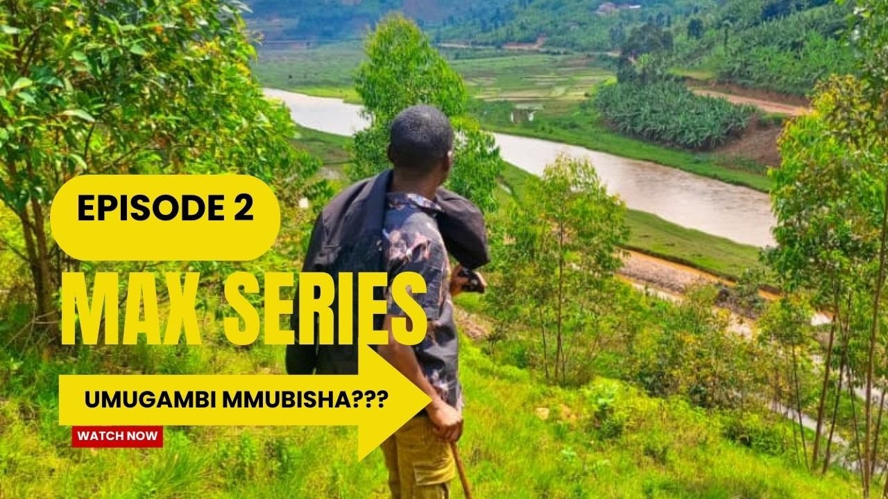 MAX SERIES S1 EP 2: Umugambi utegurwa!! ese ni mwiza cg ni mubisha???????  #maxseries