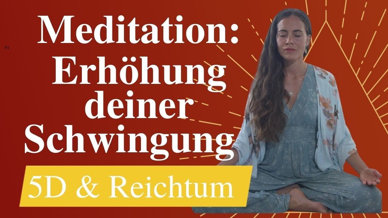 Meditation - Erhöhe Deine Frequenz - Reichtum & 5D Bewusstsein ( Sehr Wirksam!)