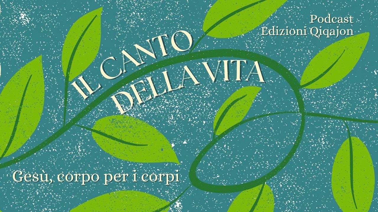 Il canto della vita - Gesù, corpo per i corpi - 3
