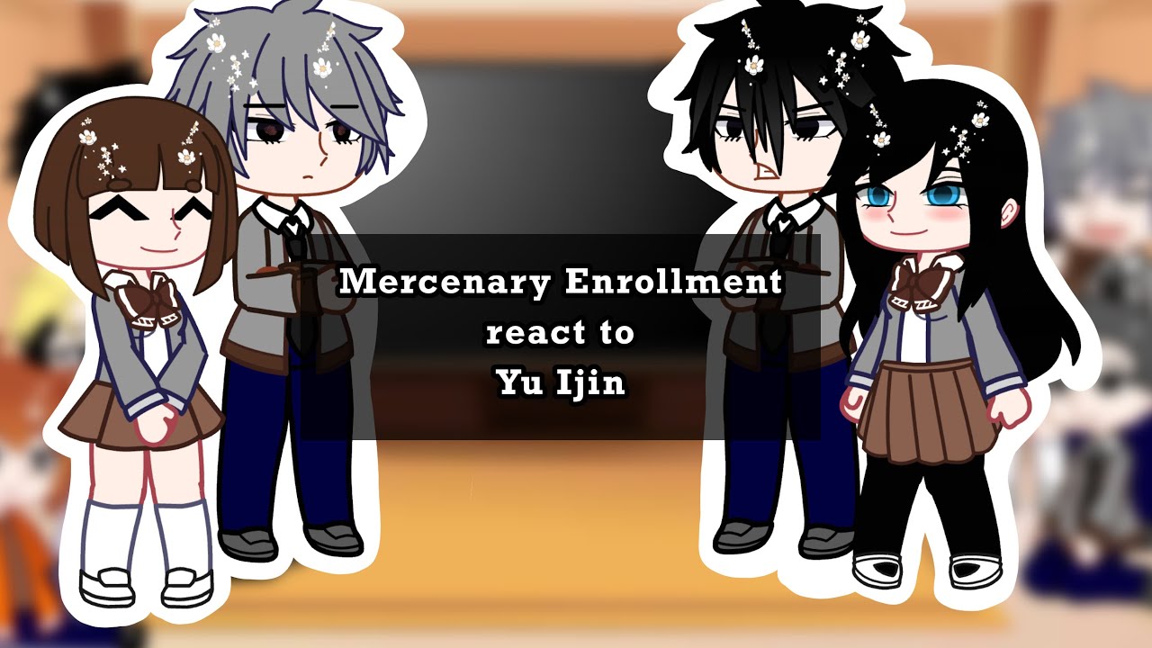 Mercenary Enrollment react to Yu Ijin