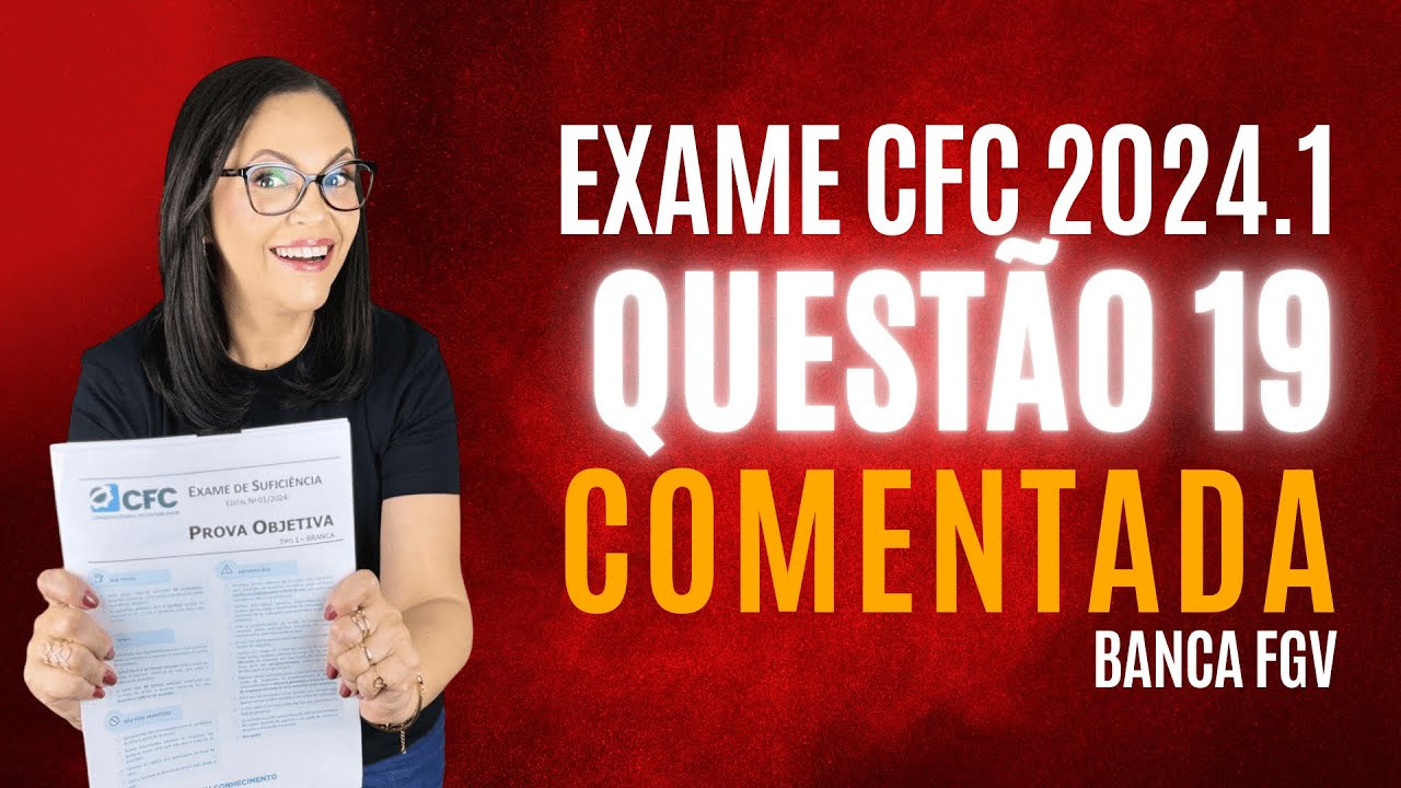 CORREÇÃO DA QUESTÃO 19 DO EXAME CFC 2024.1