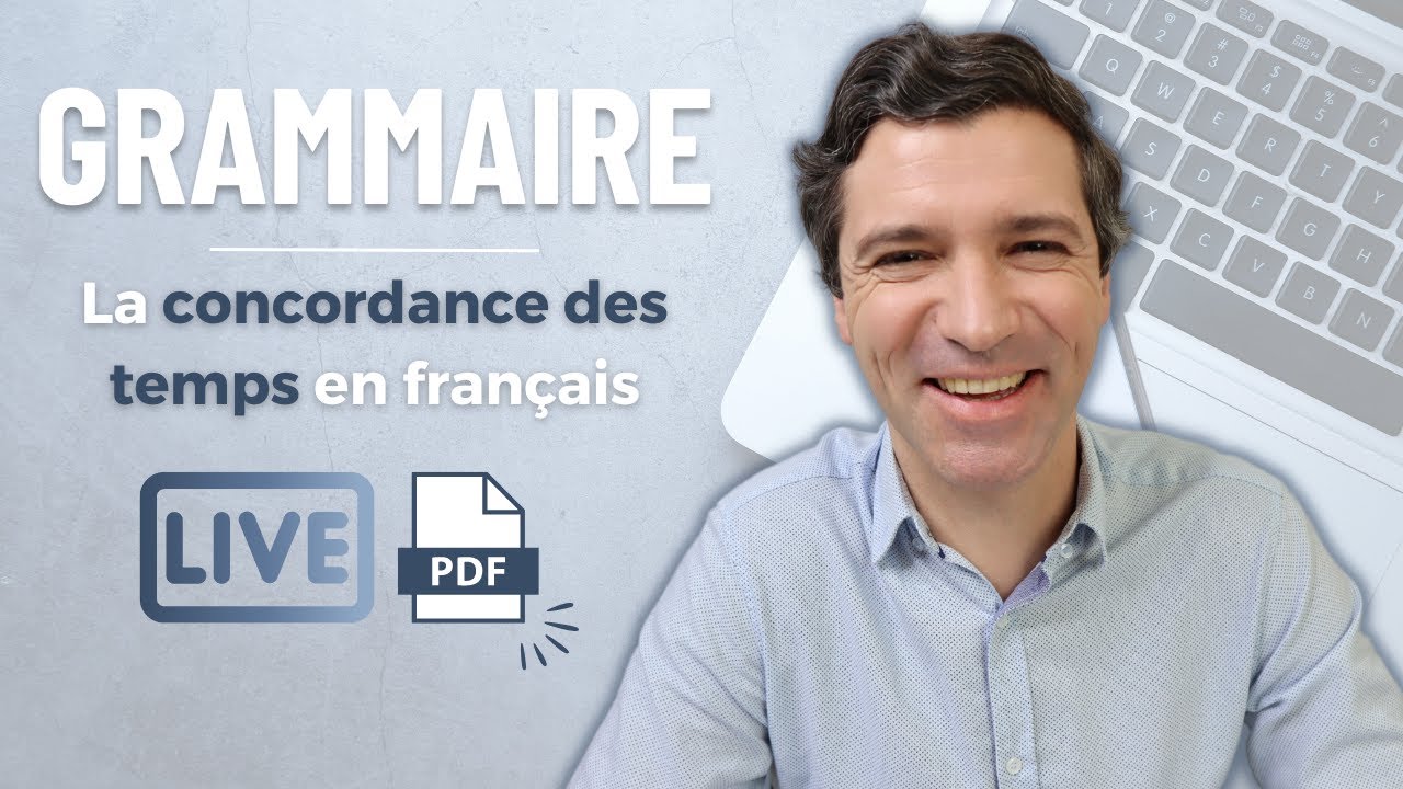 Grammaire française - La CONCORDANCE des TEMPS !