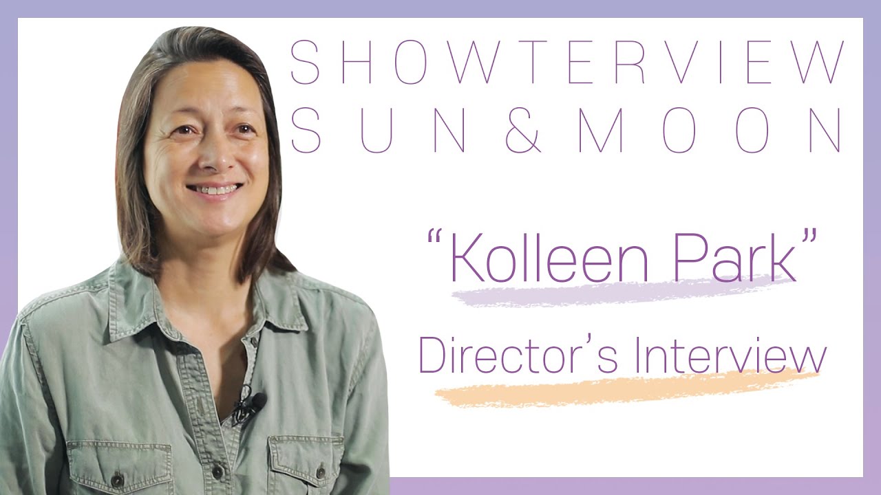 [ENG SUB] Showterview ☀️Sun & Moon🌕 Director's Interview - Kolleen Park