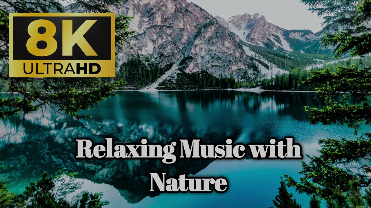 Relaxing Music Meditation with Nature 8K ULTRA HD