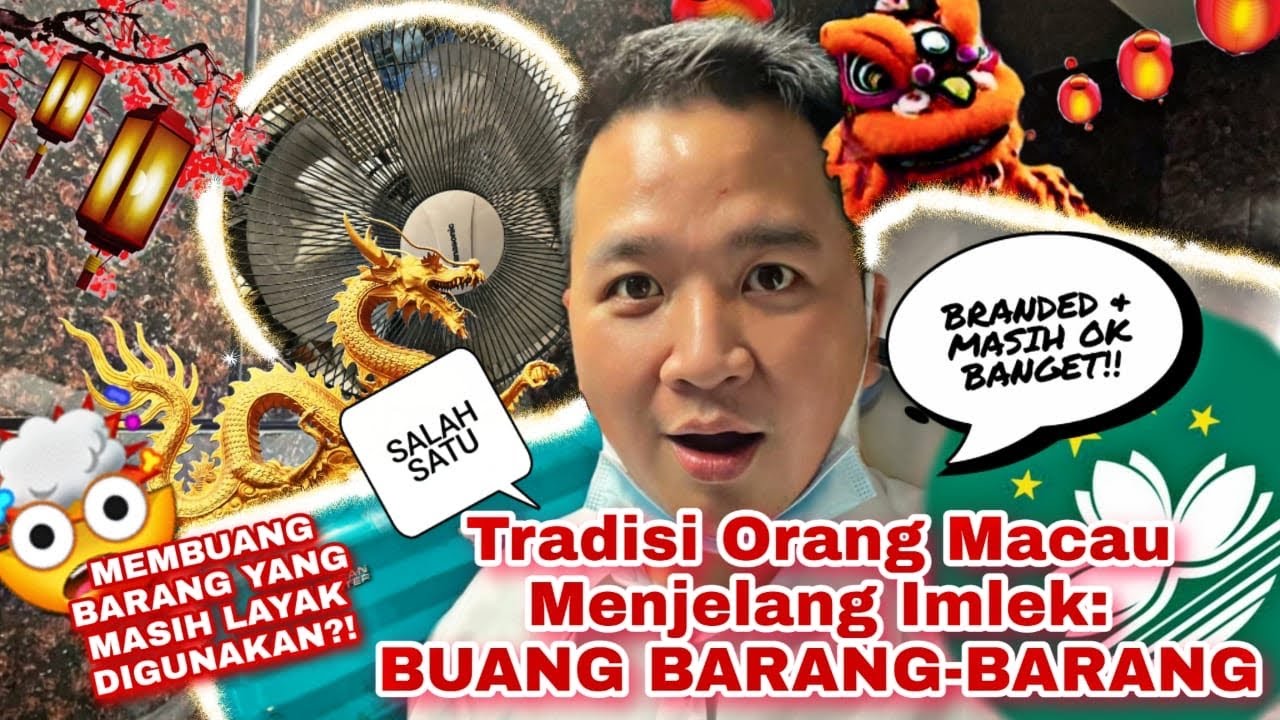 SALAH SATU KEBIASAAN ORANG MACAU MENJELANG IMLEK., MEMBUANG BARANG-BARANG MASI SANGAT LAYAK
