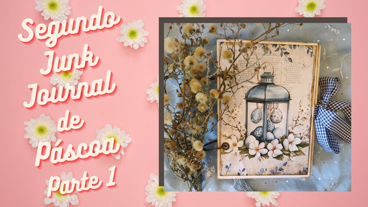 SEGUNDO JUNK JOURNAL DE PÁSCOA PARTE 1