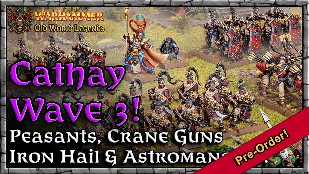 Cathay Wave 3 - New Units & Army Re-Balance!  |  News & Updates | Warhammer | Old World Legends Show