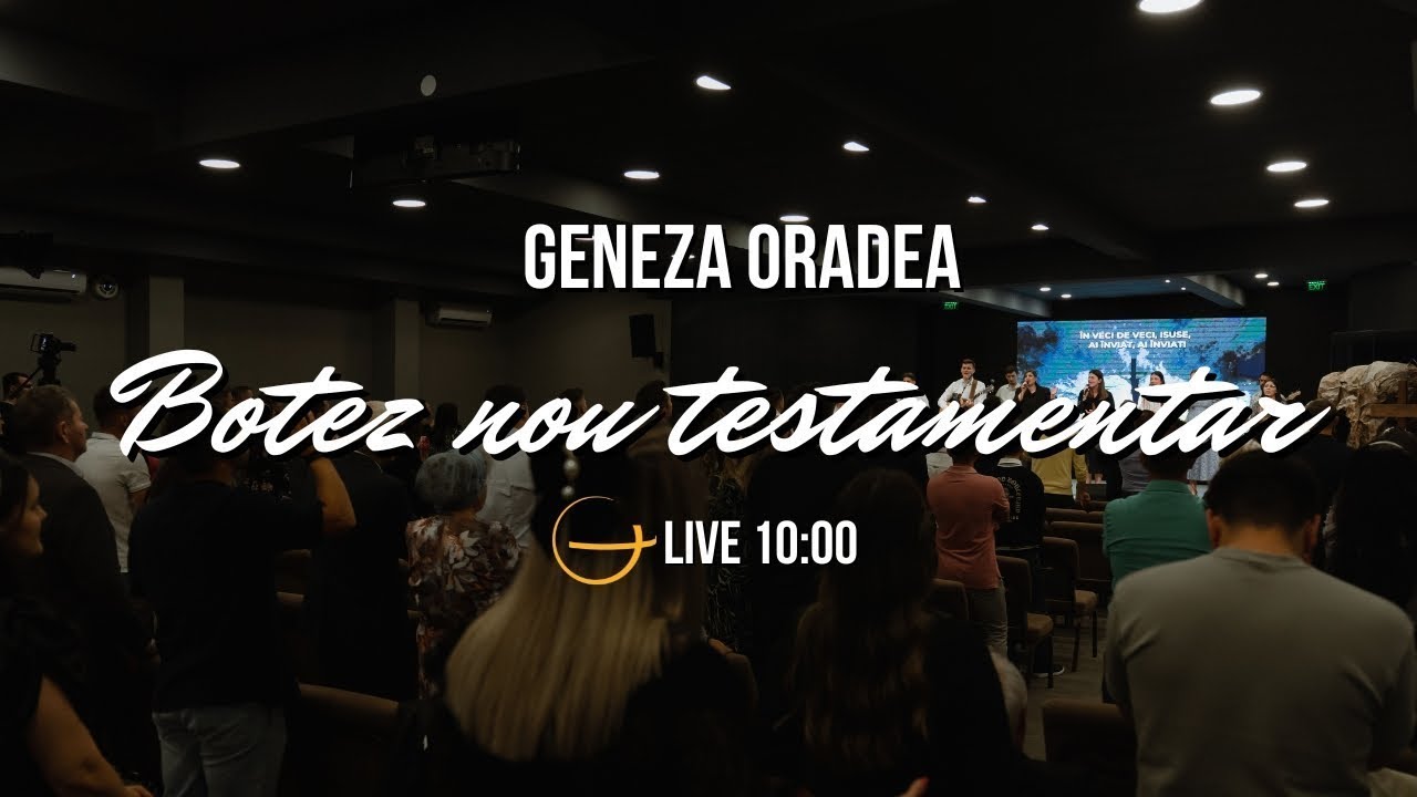 Live | Botez Nou Testamentar | Geneza Oradea