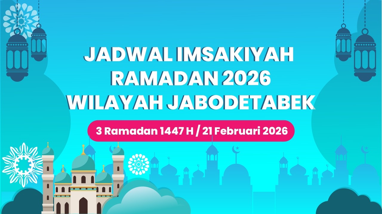 Jadwal Imsakiyah 3 Ramadan 1447H/ 21 Februari 2026 untuk Wilayah Jabodetabek