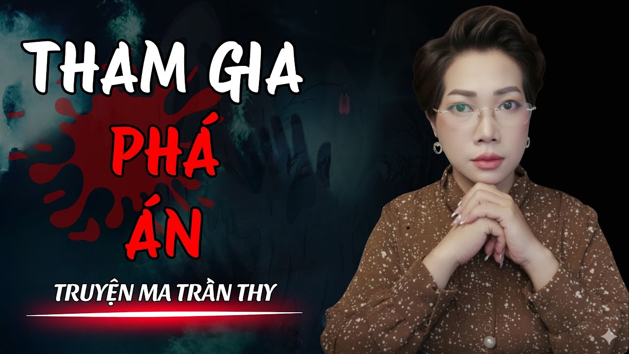 🔥TRUYỆN MA TRẦN THY gửi bạn truyện | THAM GIA PHÁ ÁN | TRUYỆN MA CÓ THẬT Rùng Rợn Đến Từng Hơi Thở🔥