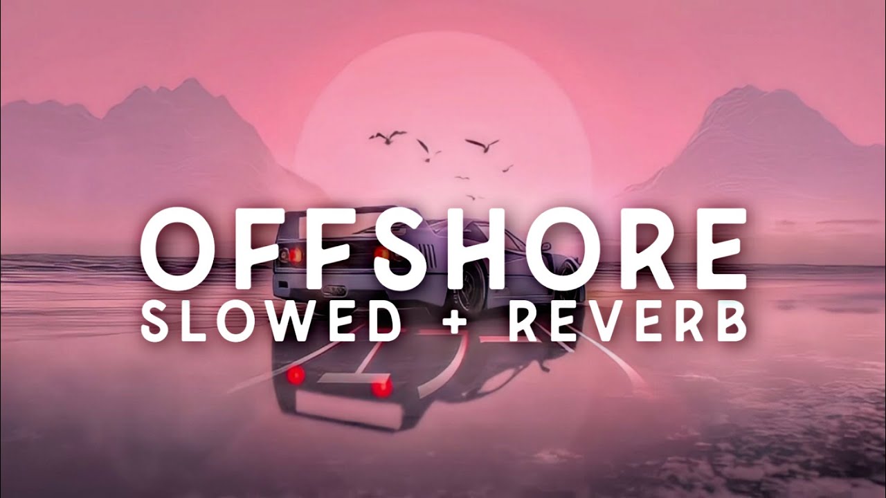 OFFSHORE - SLOWED + REVERB
