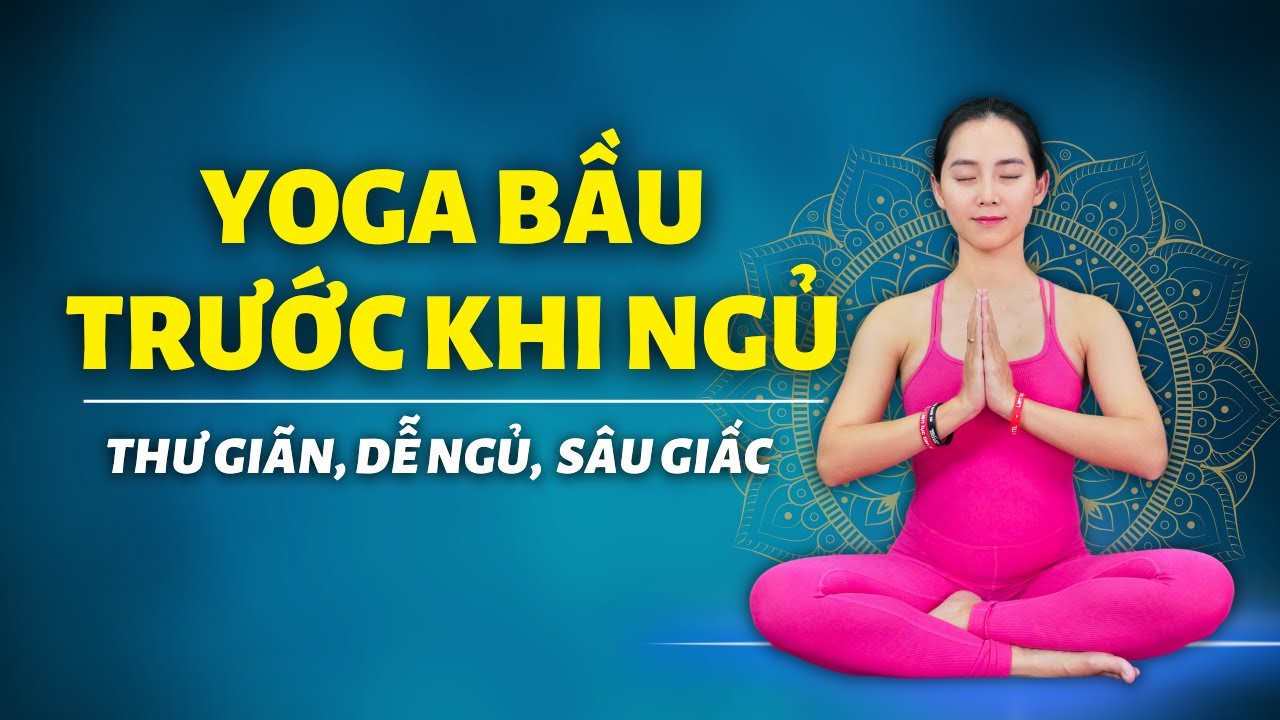 Yoga cho bà bầu trước khi đi ngủ - Đơn giản rất dễ tập | Cô Na Yoga