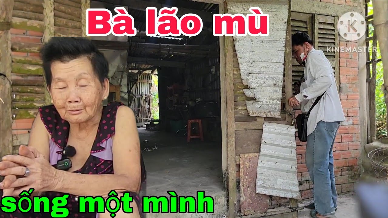 Bà lão mù sống một mình bữa đói bữa no trong căn nhà rách nác. Thiện Tâm 