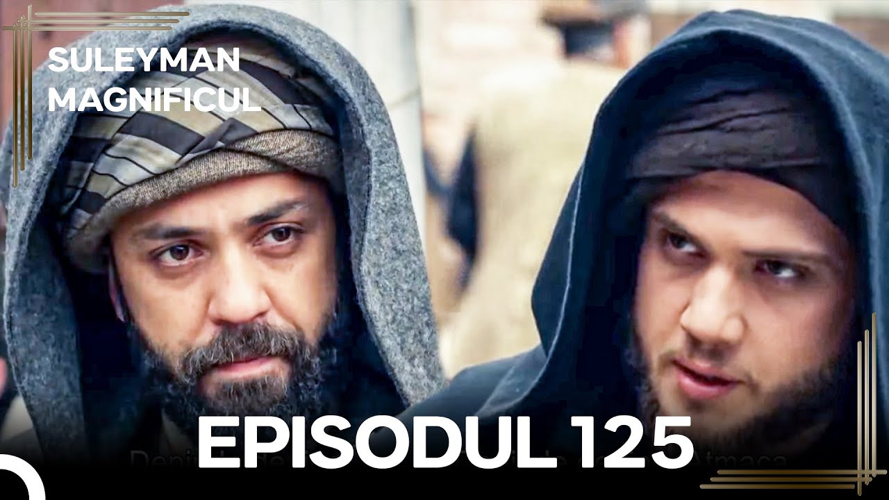 Suleyman Magnificul | Episodul 125 (Versiune Lungă)