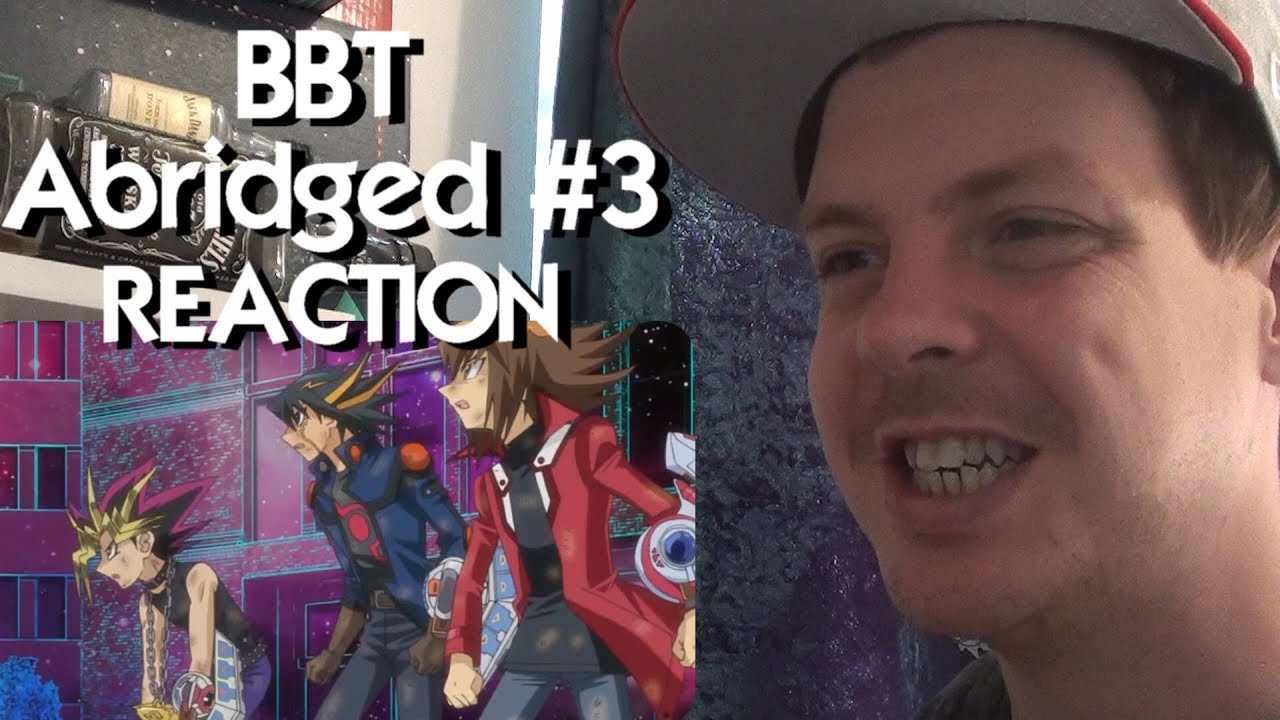 BBT ABRIDGED MOVIE - 3/3 REACTION