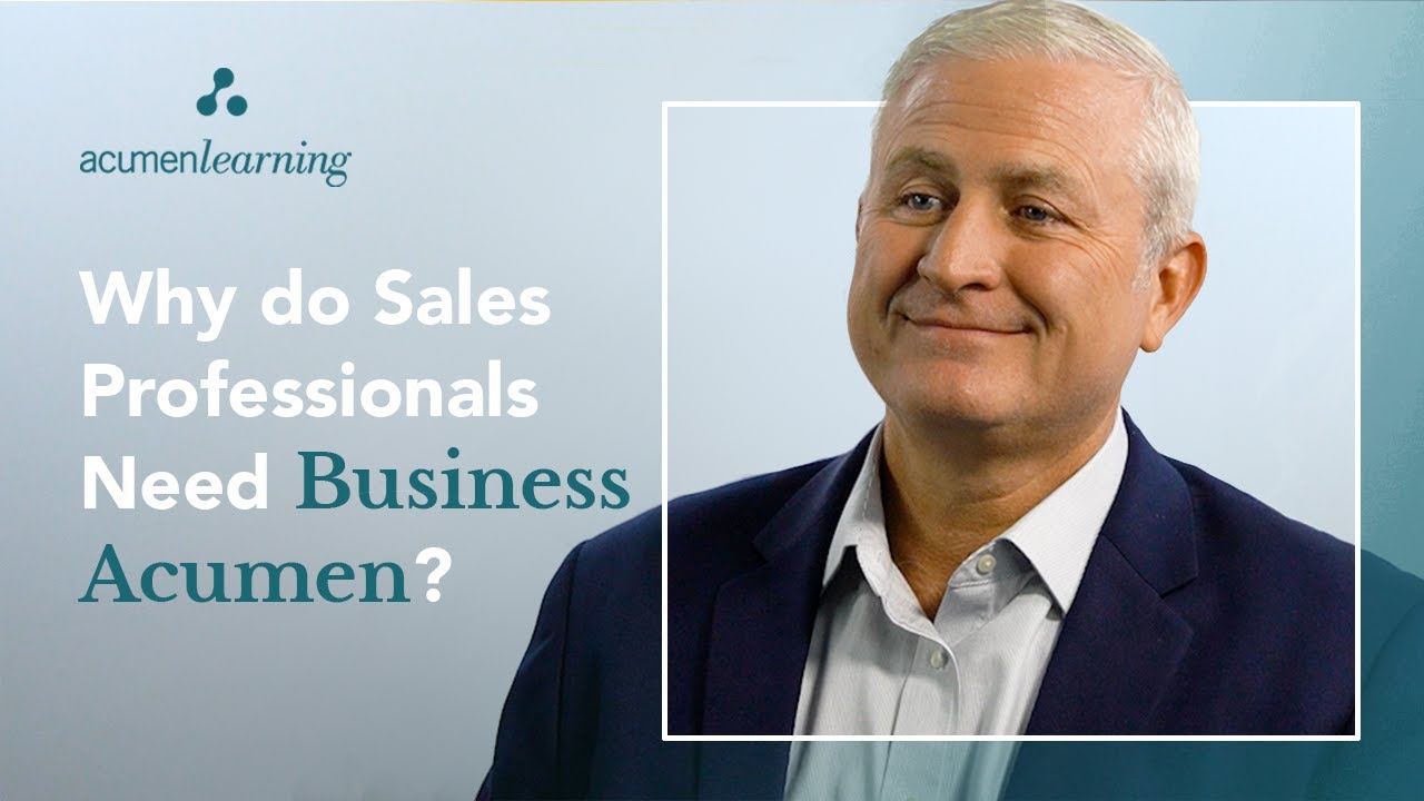 Business Acumen: Why Sales Professionals Need Business Acumen